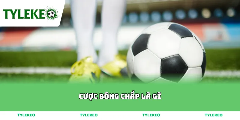 Cược Bóng Chấp Là Gì