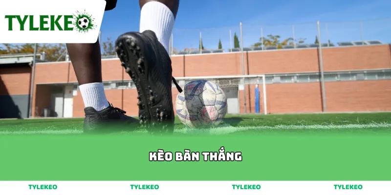 kèo bàn thắng