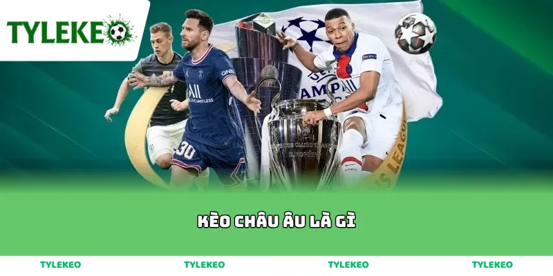 kèo châu âu là gì