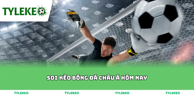 soi kèo bóng đá châu Á hôm nay