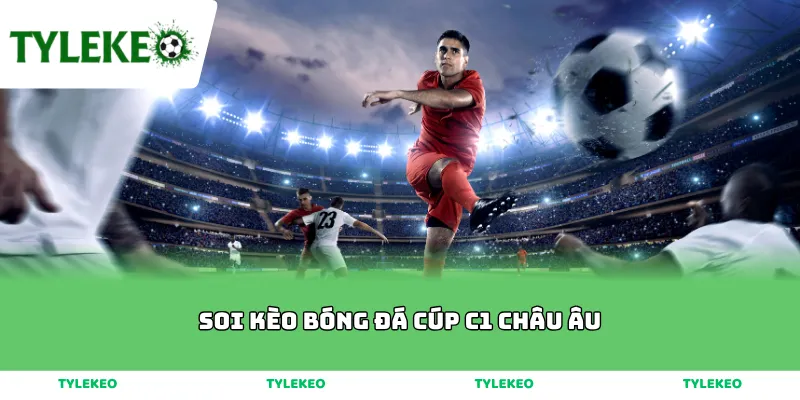 soi kèo bóng đá Cúp C1 châu Âu