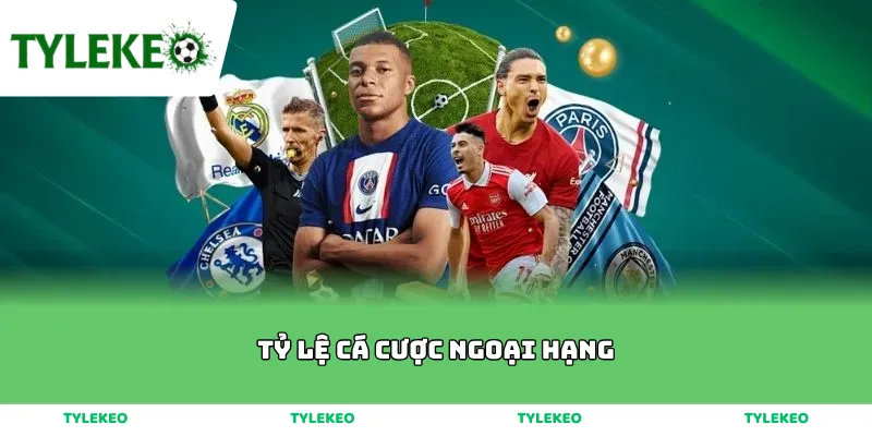 tỷ lệ cá cược ngoại hạng